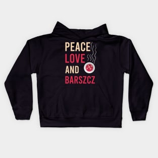 Peace love and barszcz, Barszcz lover, Polish, Poland, Barszcz Kids Hoodie